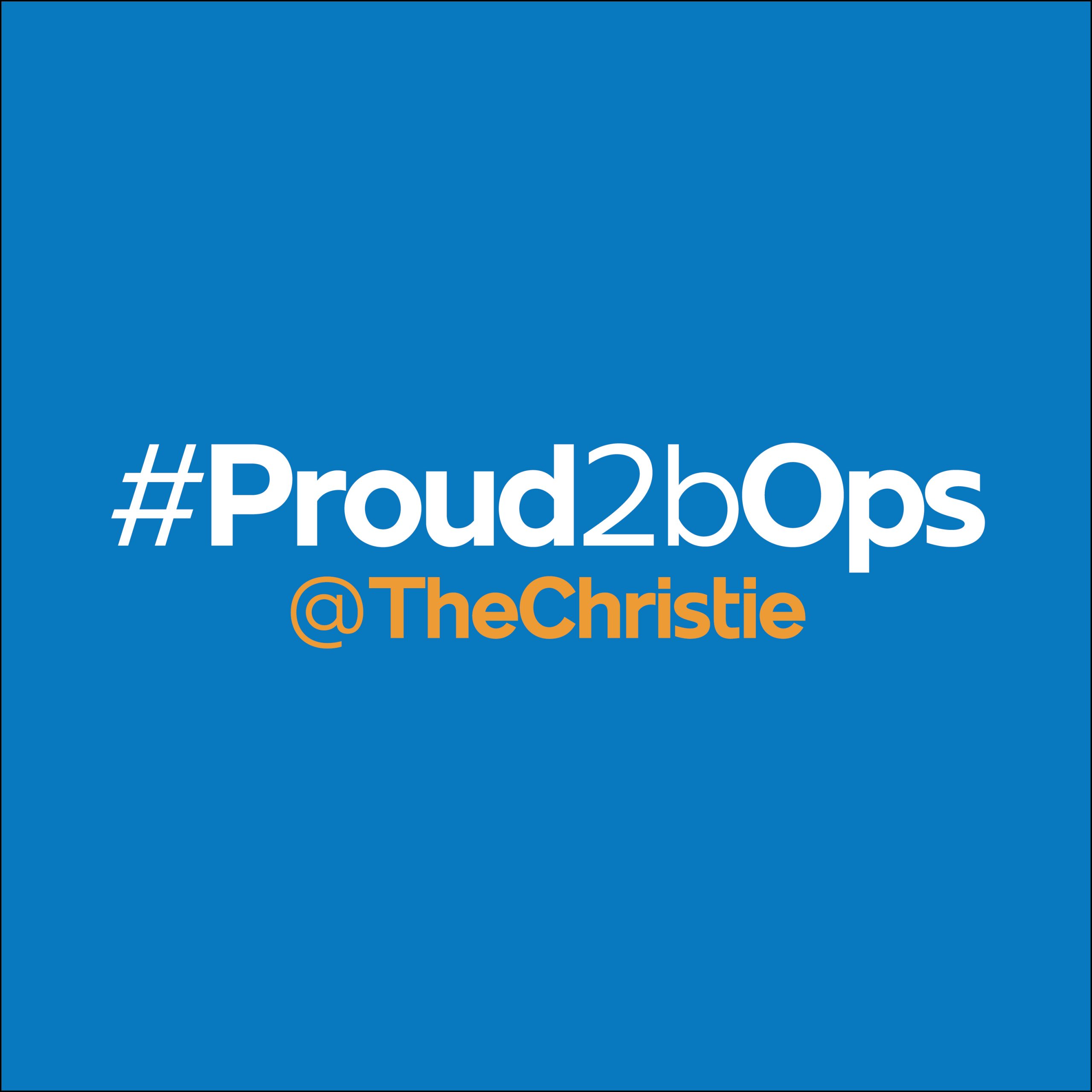 #Proud2bOps@TheChristie blue